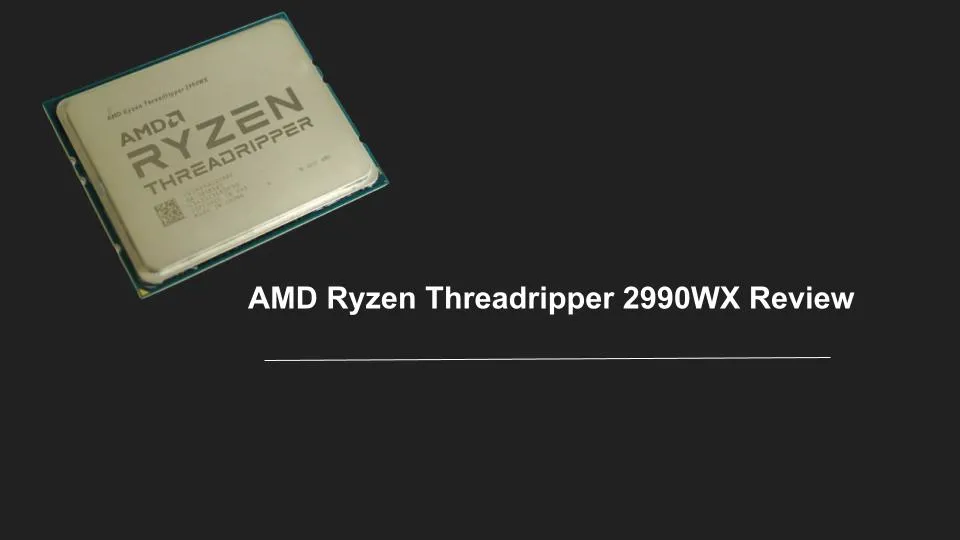 AMD Ryzen Threadripper 2990WX Review
