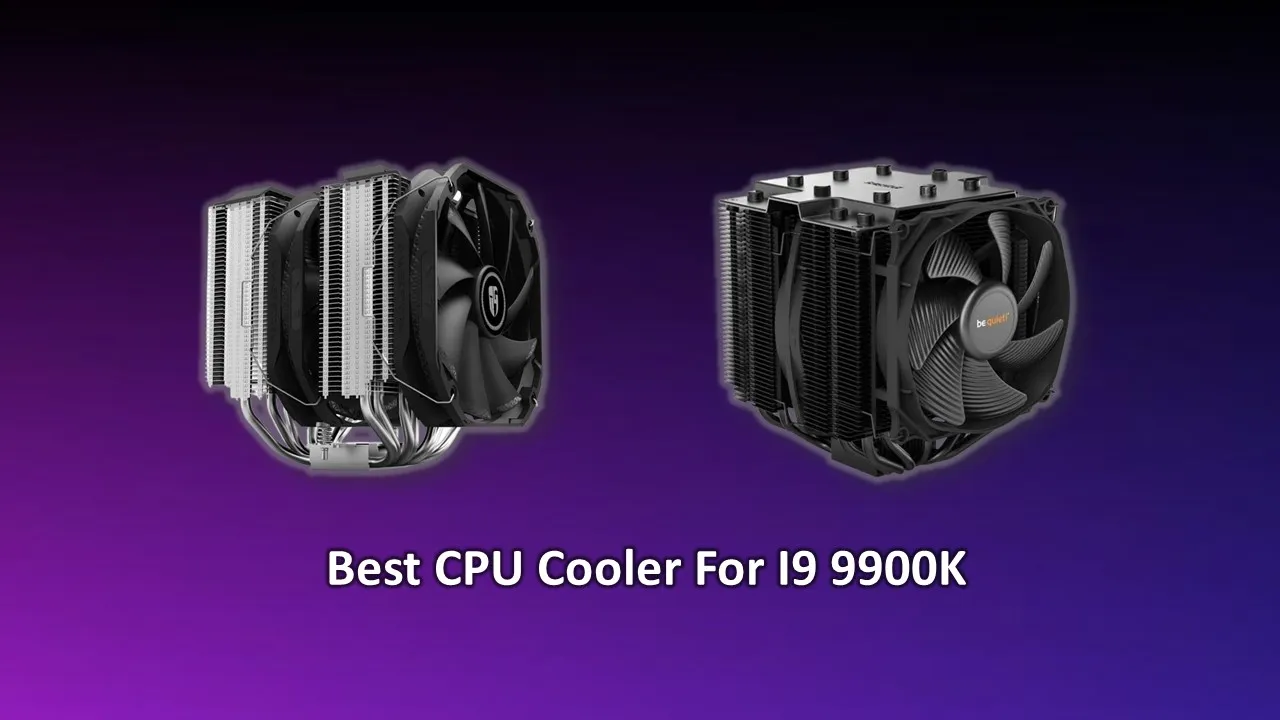 Best CPU Cooler for i9 9900K