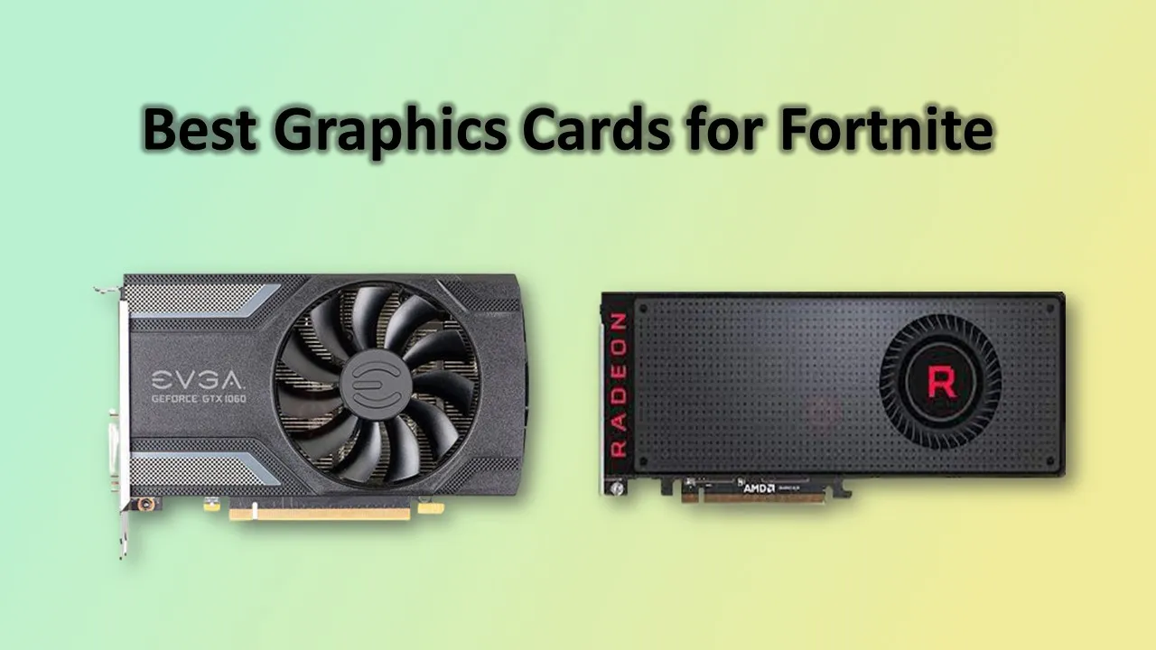 Best Graphics Cards for Fortnite