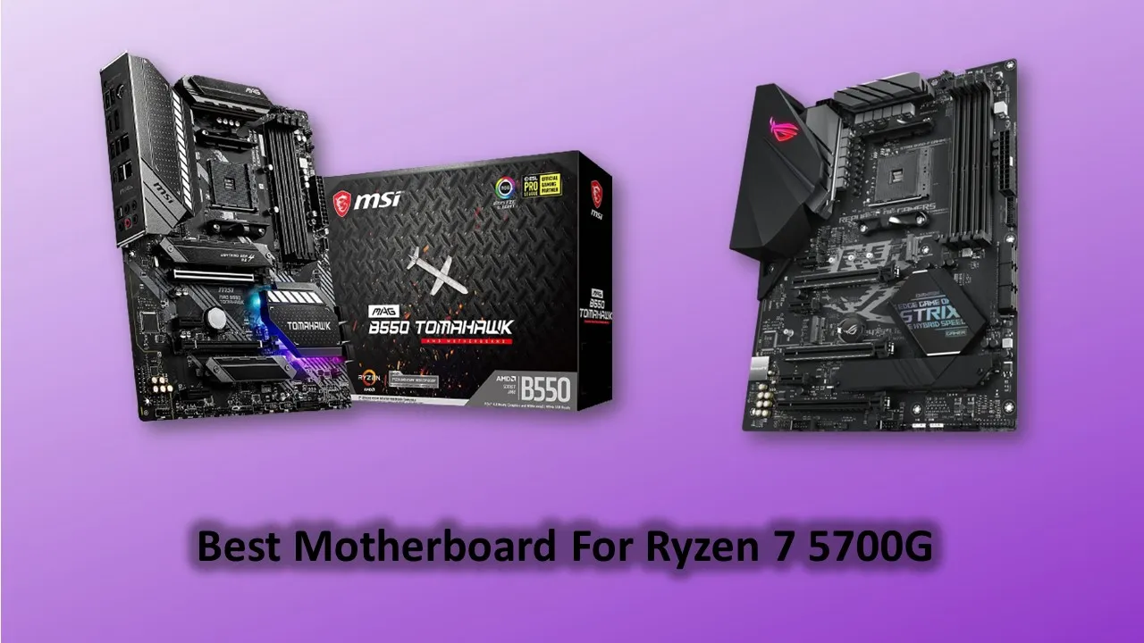 Best Motherboard For Ryzen 7 5700G